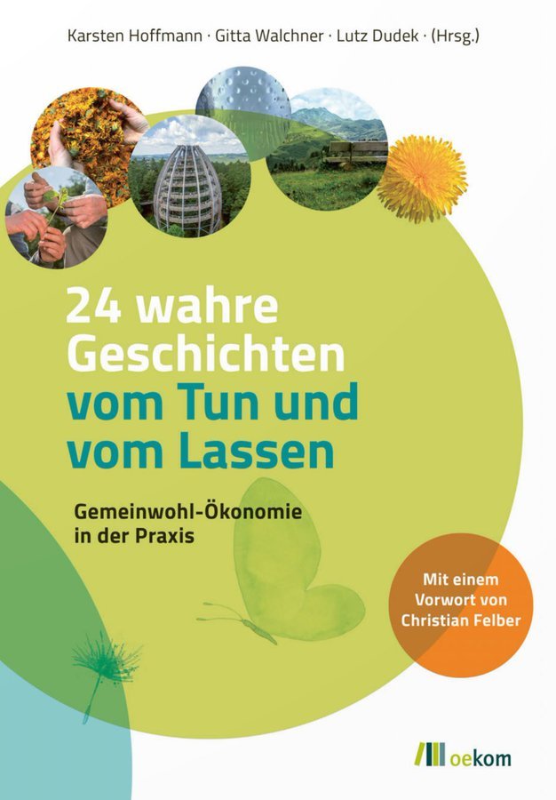 Das Buch 24 wahre Geschichten vom Tun und Lassen, Gemeinwohl-Ökonomie in der Praxis